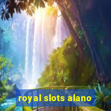 royal slots alano